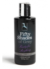 Лубрикант на водной основе Ready for Anything Aqua Lubricant - 100 мл. - Fifty Shades of Grey - купить с доставкой в Симферополе